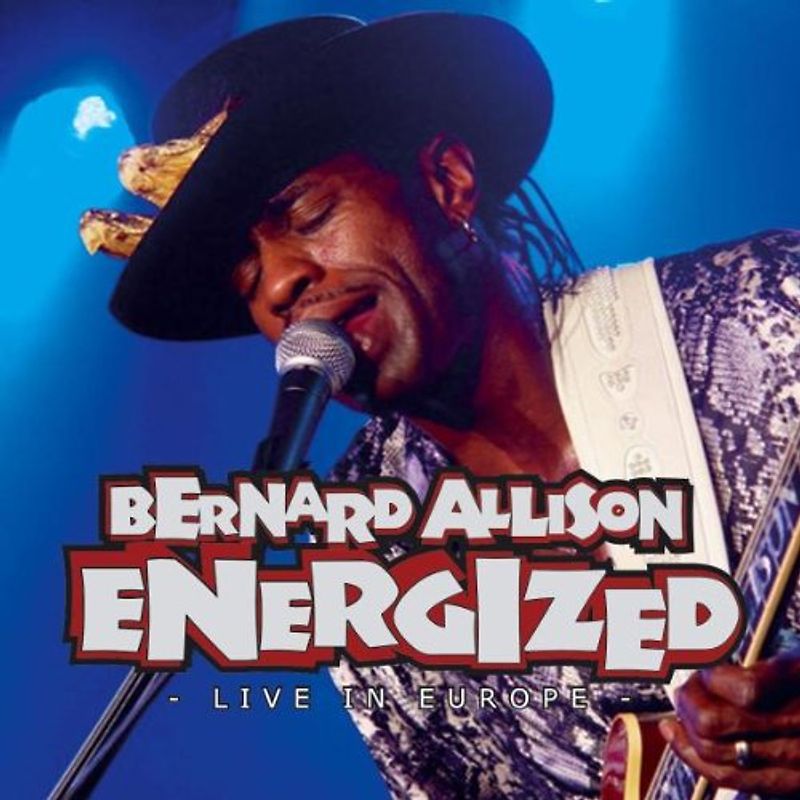 Bernard Allison - Energized - Live In Europe