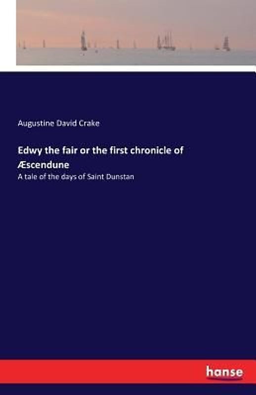 Edwy the fair or the first chronicle of Æscendune