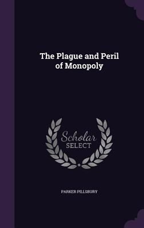 The Plague and Peril of Monopoly