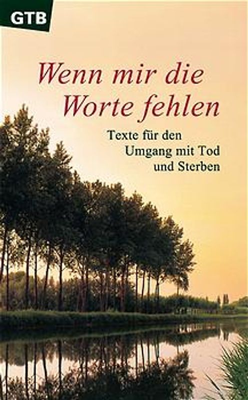 Wenn mir die Worte fehlen. Texte für den Umgang mit Tod und Sterben