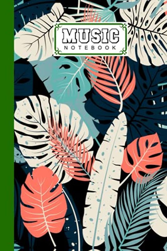 Music Notebook: tropical Music Notebook, Music Writing Notebook | Blank Sheet Music Notebook, 120 Pages, Size 6" x 9" by Marion Fiedler