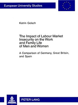 The Impact of Labour Market Insecurity on the Work and Family Life of Men and Women
