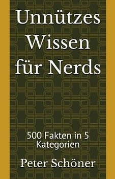 Unnützes Wissen für Nerds: 500 Fakten in 5 Kategorien