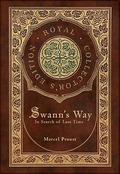 Swann's Way, In Search of Lost Time (Royal Collector's Edition) (Case Laminate Hardcover with Jacket)