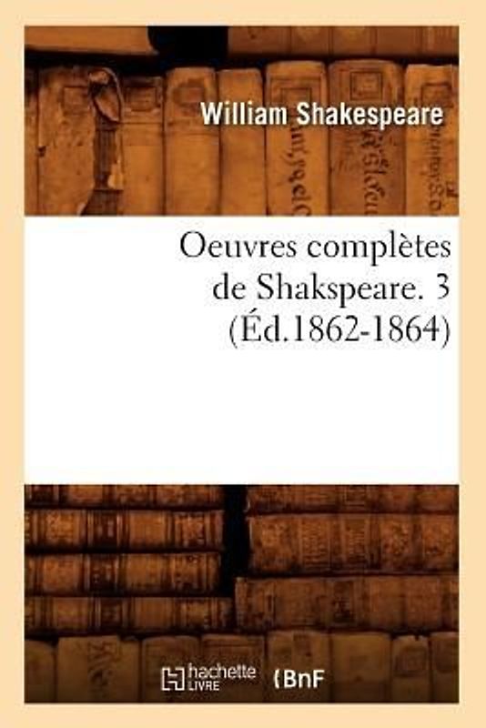 Oeuvres Complètes de Shakspeare. 3 (Éd.1862-1864)