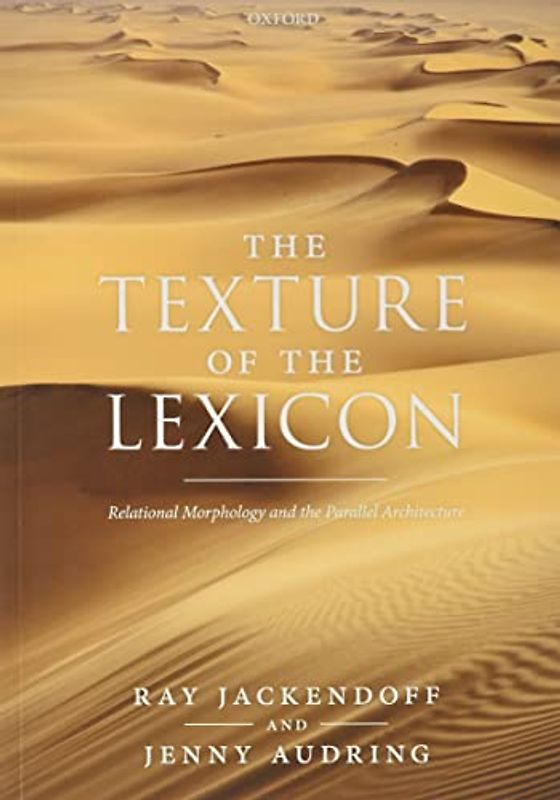 The Texture of the Lexicon: Relational Morphology and the Parallel Architecture