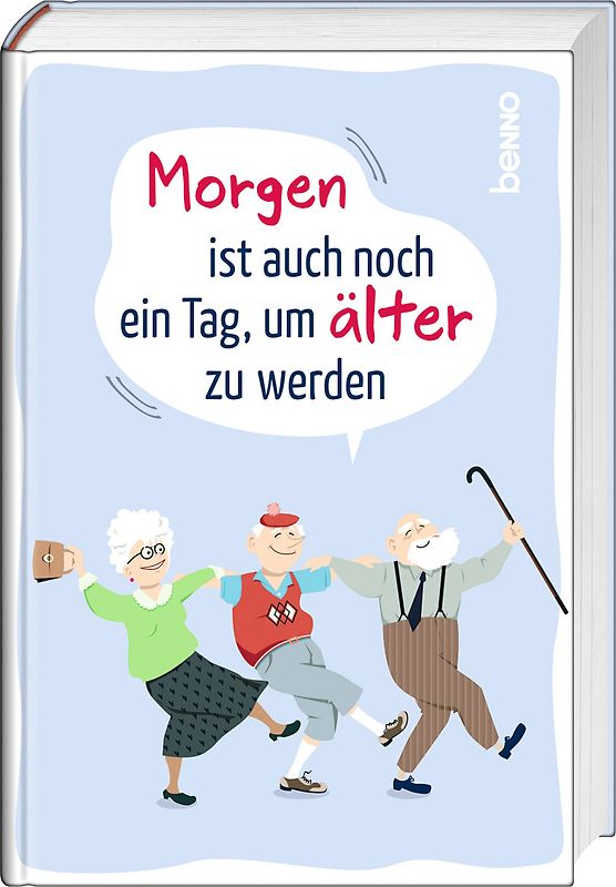 Morgen ist auch noch ein Tag ... um älter zu werden