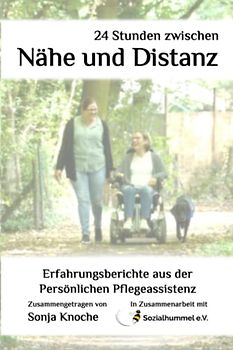 24 Stunden zwischen Nähe und Distanz: Erfahrungsberichte aus der Persönlichen Pflegeassistenz