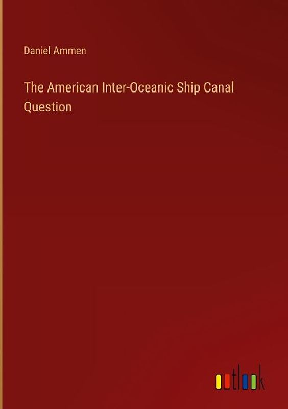 The American Inter-Oceanic Ship Canal Question