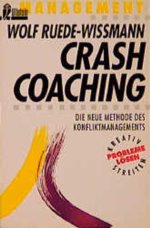 Crash-Coaching. Die neue Methode des Konfliktmanagements