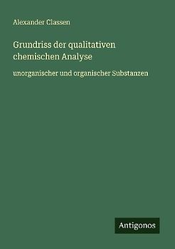 Grundriss der qualitativen chemischen Analyse