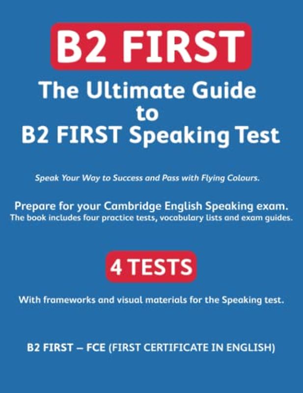 B2 FIRST: The Ultimate Guide to B2 FIRST Speaking Test
