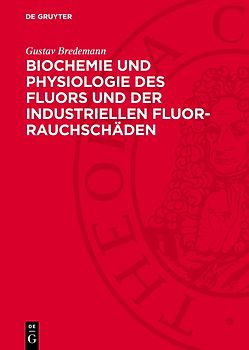 Biochemie und Physiologie des Fluors und der industriellen Fluor-Rauchschäden