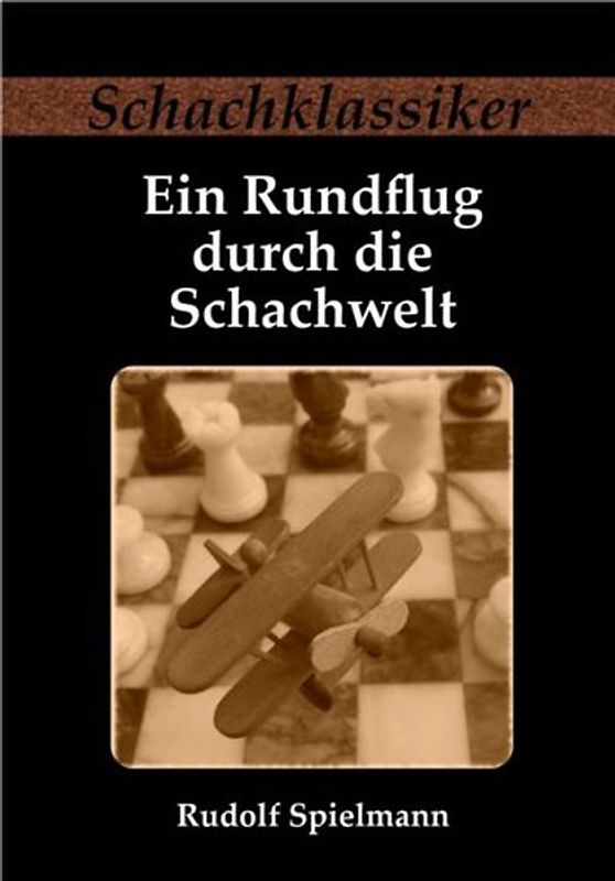 Ein Rundflug durch die Schachwelt