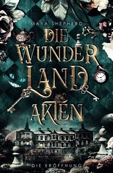 Die Eröffnung (Die Wunderland-Akten, Band 1)