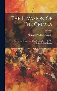 The Invasion Of The Crimea: Its Origin, And An Account Of Its Progress Down To The Death Of Lord Raglan; Volume 3