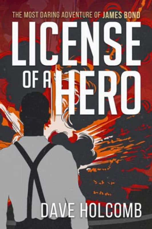 License of a Hero: The Most Daring Adventure of James Bond