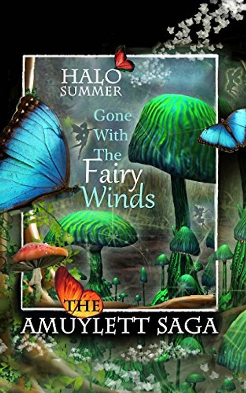 Gone With The Fairy Winds (The Amuylett Saga) - Summer, Halo