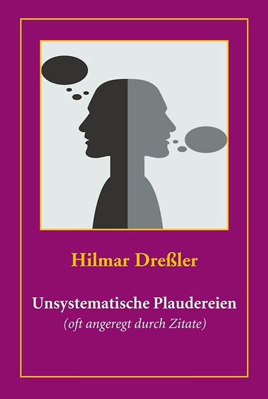 Unsystematische Plaudereien (oft angeregt durch Zitate)