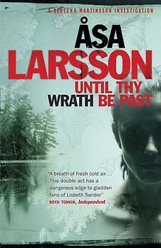 Until Thy Wrath Be Past (Rebecka Martinsson 4) - Larsson, Asa