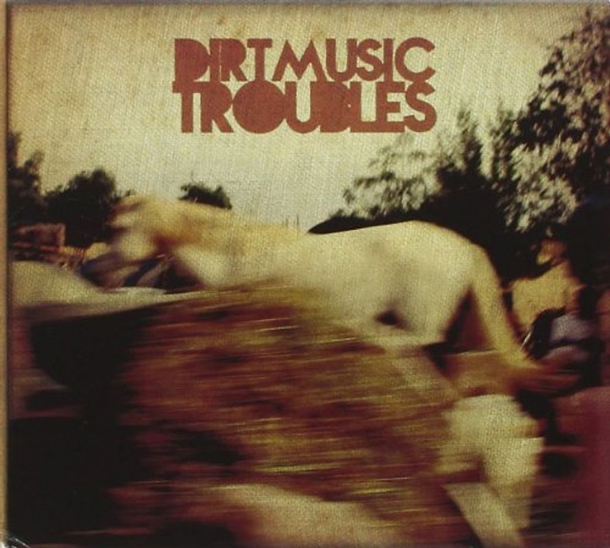 Dirtmusic - Troubles