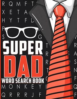 Super Dad Word Search for Adults and Seniors in Large Print: Fathers Day Word Search Gift
