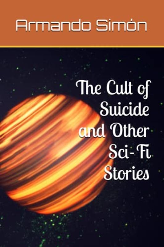 The Cult of Suicide and Other Sci-Fi Stories