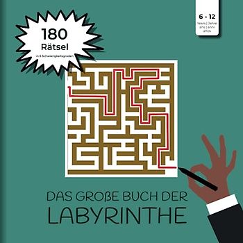 DAS GROßE BUCH DER LABYRINTHE: 180 Labyrinth-Rätsel für Kinder 6 - 12