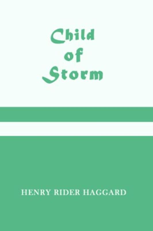 Child of Storm: Henry Rider Haggard