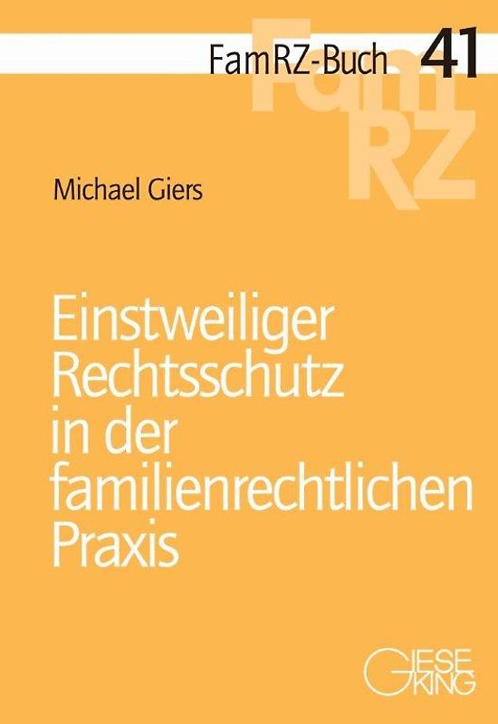 Einstweiliger Rechtsschutz in der familienrechtlichen Praxis