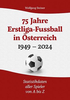 75 Jahre Erstligafussball in Österreich 1949 - 2024