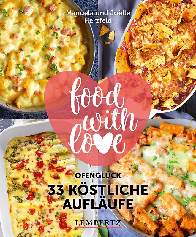 food with love - 33 köstliche Aufläufe