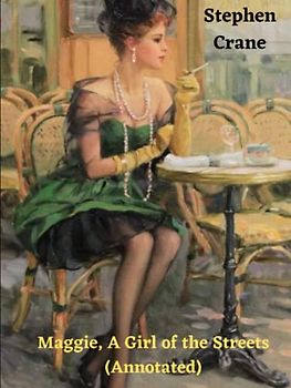 Maggie, A Girl of the Streets (Annotated)