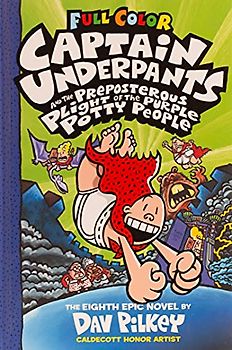 Captain Underpants and the Preposterous Plight of the Purple Potty People: Color Edition (Captain Underpants #8): From the Creator of Dog Man