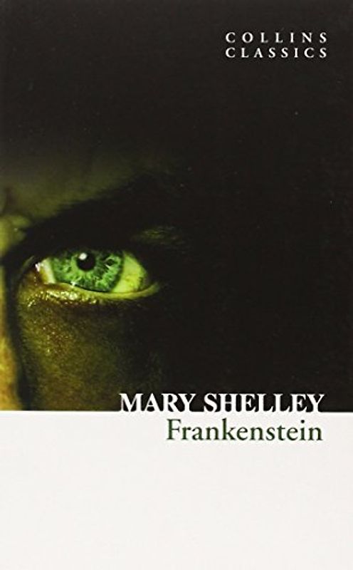 Frankenstein (Collins Classics); - Mary and Mary Wollstonecraft Shelley Wollstonecraft Shelley