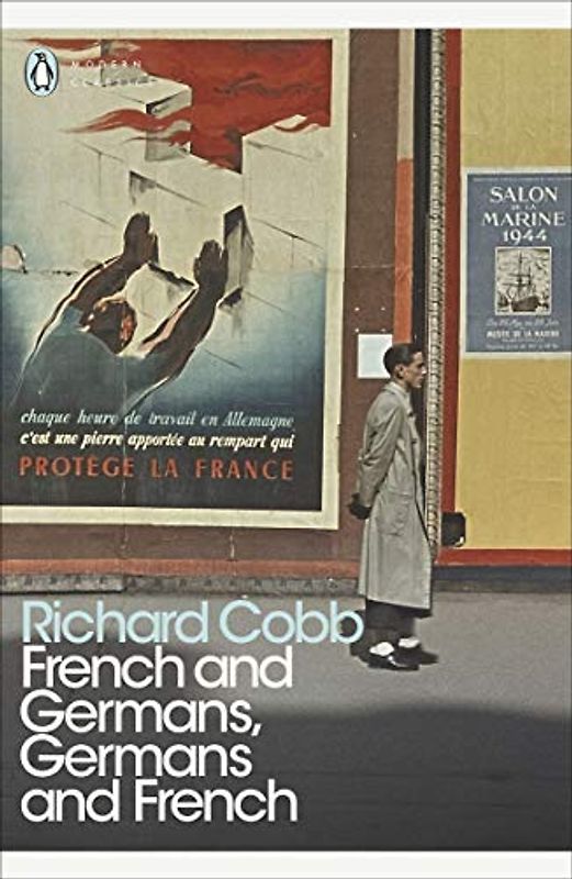 French and Germans, Germans and French: A Personal Interpretation of France under Two Occupations, 1914–1918/1940–1944 (Penguin Modern Classics)