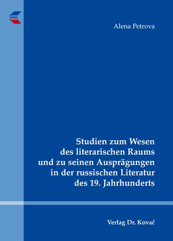 Studien zum Wesen des literarischen Raums und zu seinen Ausprägungen in der russischen Literatur des 19. Jahrhunderts