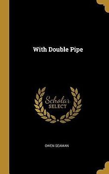 With Double Pipe