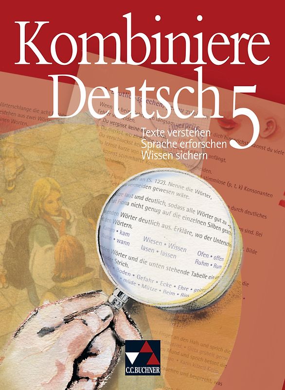 Kombiniere Deutsch - Texte verstehen - Sprache erforschen - Wissen sichern / Kombiniere Deutsch 5