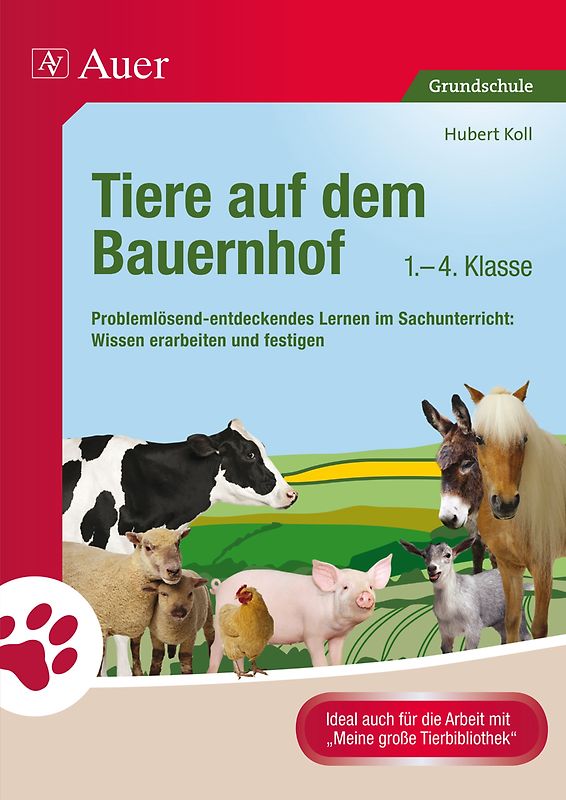 Tiere auf dem Bauernhof. Problemlösend-entdeckendes Lernen im Sachunterricht: Wissen erarbeiten und festigen (1. bis 4. Klasse)