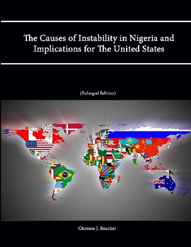 The Causes of Instability in Nigeria and Implications for The United States (Enlarged Edition)