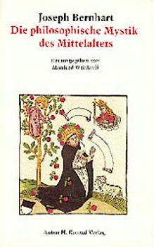 Die philosophische Mystik des Mittelalters von ihren antiken Ursprüngen bis zur Renaissance