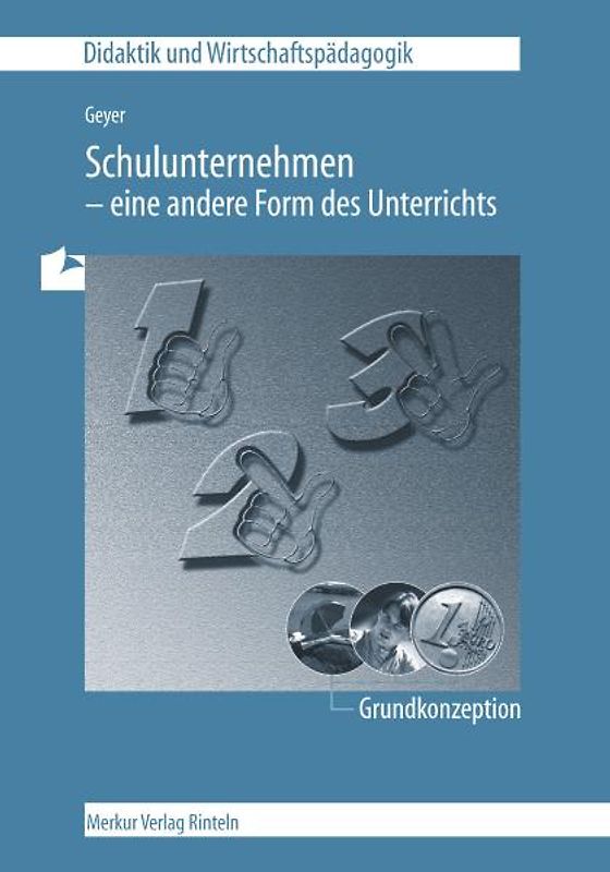 Schulunternehmen - eine andere Form des Unterrichts - Grundkonzeption
