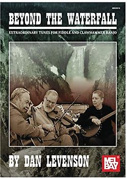Beyond the Waterfall: Extraordinary Tunes for Fiddle and Clawhammer Banjo