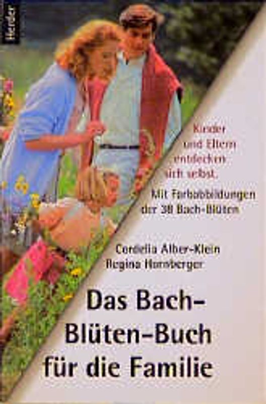 Das Bach-Blüten-Buch für die Familie. Kinder und Eltern entdecken sich selbst. Mit Farbabbildungen der 38 Bach-Blüten