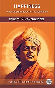 Happiness: Unlocking the Secret to True Fulfillment (by ITP Press)