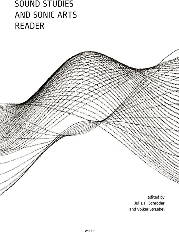 Sound Studies and Sonic Arts Reader