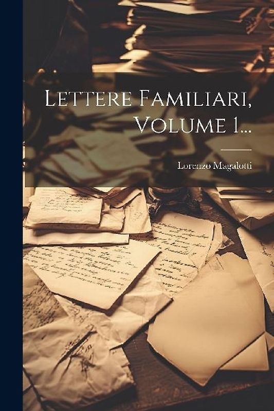Lettere Familiari, Volume 1...