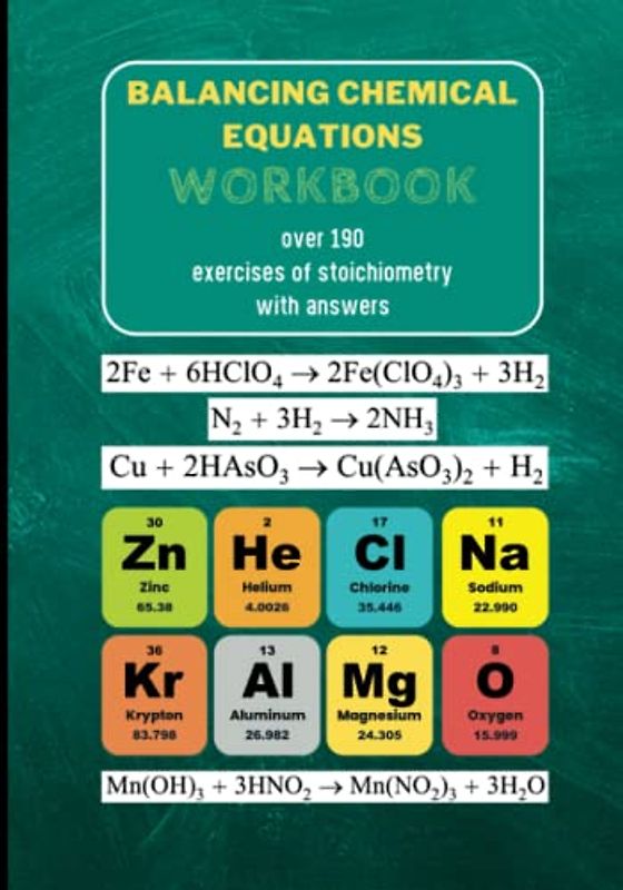 Balancing Chemical Equations Workbook: Over 190 exercises of stoichiometry with answers