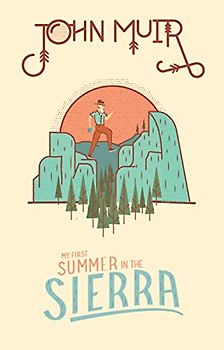 John Muir: My First Summer in the Sierra